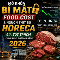 Mở Khóa Bí Mật Food Cost & Nguồn Thịt Bò HORECA Giá Tốt TPHCM Chinh Phục Thượng Khách 2026