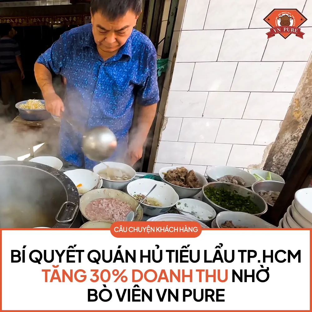 Bí Quyết Quán Hủ Tiếu Lẩu TP.HCM Tăng 30% Doanh Thu Nhờ Bò Viên VN Pure