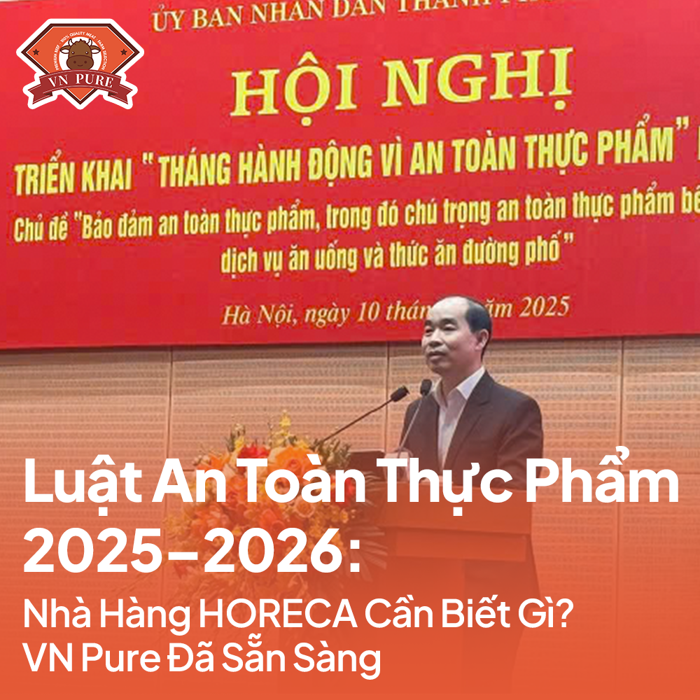 Luật An Toàn Thực Phẩm 2025–2026: Nhà Hàng HORECA Cần Biết Gì? VN Pure Đã Sẵn Sàng