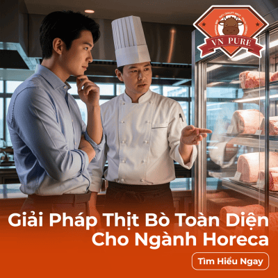 Nâng Tầm Thực Đơn Với Thịt Bò Hạng Nhất Từ VN Pure – Đối Tác Chất Lượng Cho Horeca