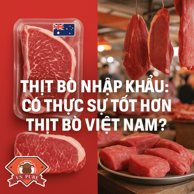 Thịt bò nhập khẩu: Có thực sự tốt hơn thịt bò Việt Nam?