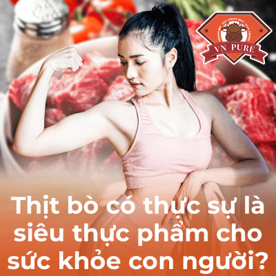 Thịt bò có thực sự là siêu thực phẩm cho sức khỏe con người?